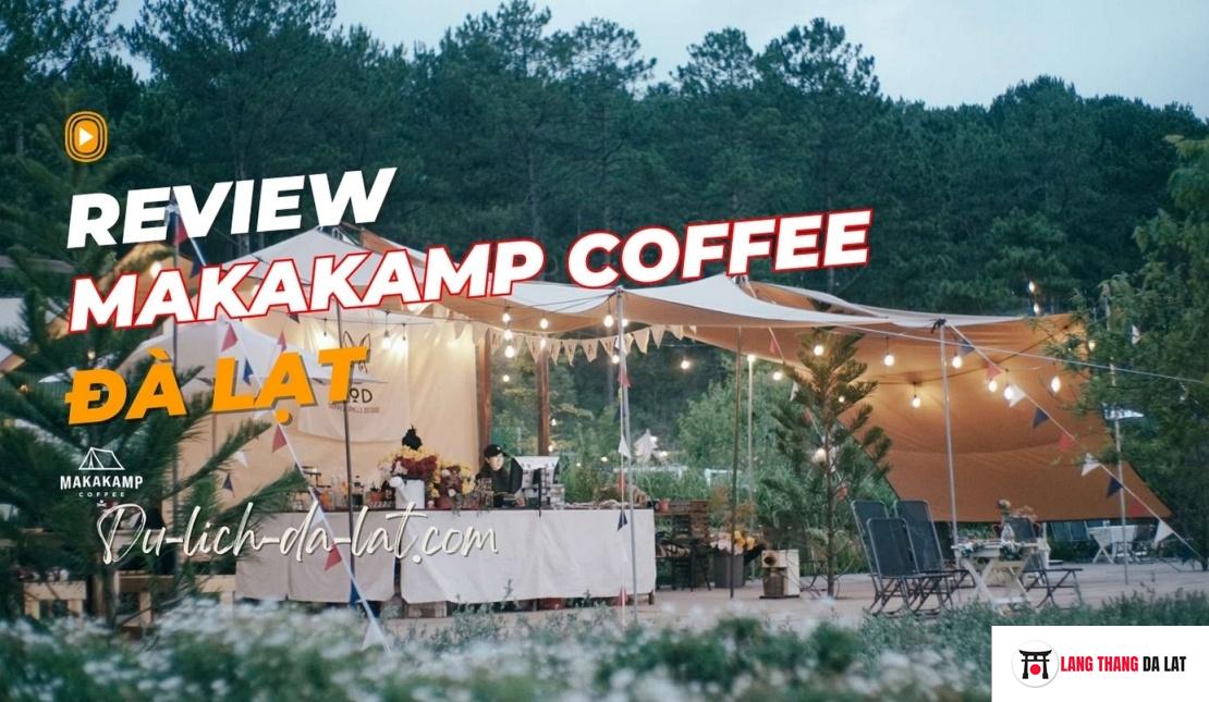 Review Makakamp Coffee Đà Lạt kết hợp cắm trại cực chill cuối tuần