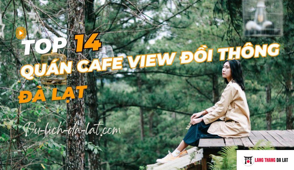 Quán cafe Đà Lạt view đồi thông