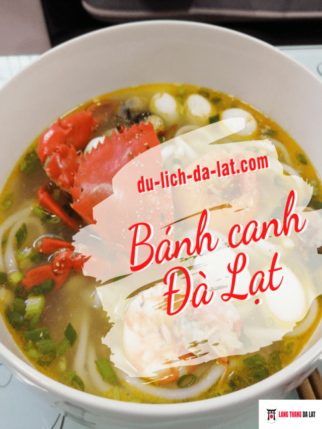 Bật mí #12 quán bánh canh Đà Lạt ngon – bổ – rẻ