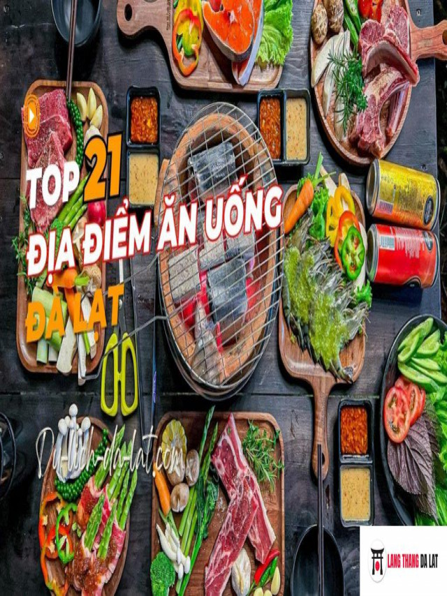 Top 21 địa điểm ăn uống Đà Lạt ngon, giá rẻ nhất 2023