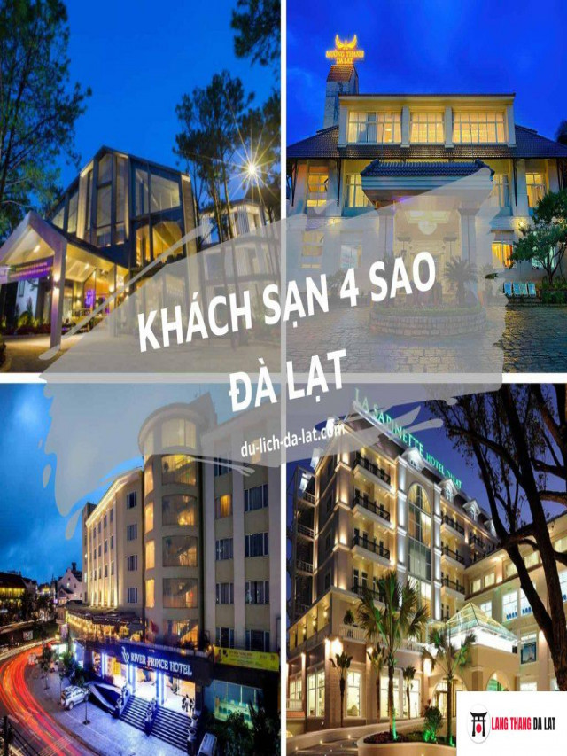 Top 23 Khách sạn 4 sao Đà Lạt SANG CHẢNH, tiện nghi bậc nhất