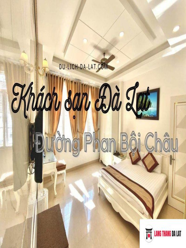 Khách sạn Đà Lạt đường Phan Bội Châu giá rẻ, view đẹp ngay trung tâm