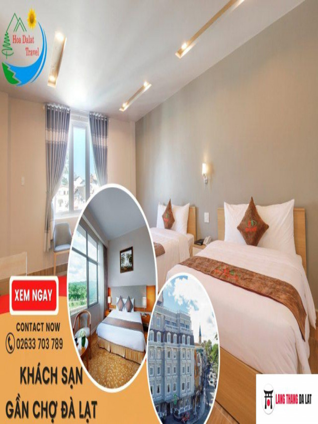 Top #35 Khách sạn gần chợ Đà Lạt CHẤT LƯỢNG mà giá bình dân 2023