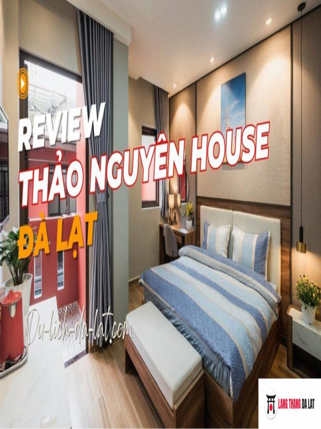 Review Khách sạn Thảo Nguyên House Đà Lạt mới toanh, gần trung tâm