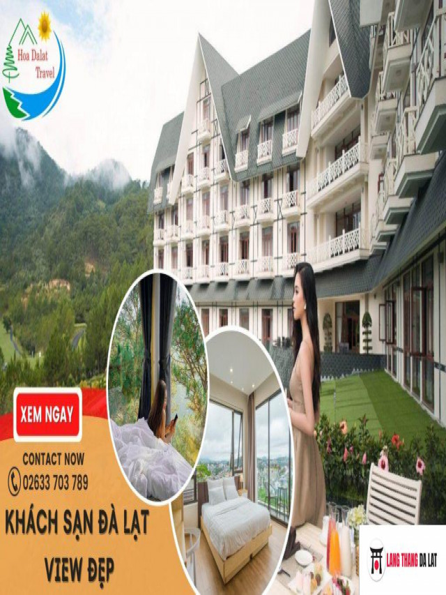 Top 27 Khách sạn View đẹp ở Đà Lạt giá rẻ, chất lượng phòng tốt nhất