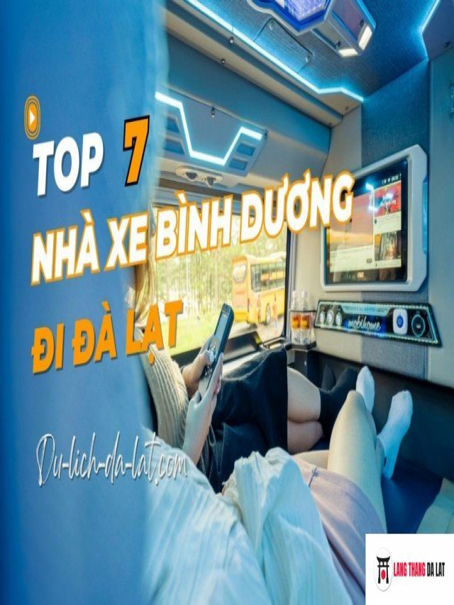 Top 6 nhà xe Bình Dương đi Đà Lạt tốt nhất trong năm 2023