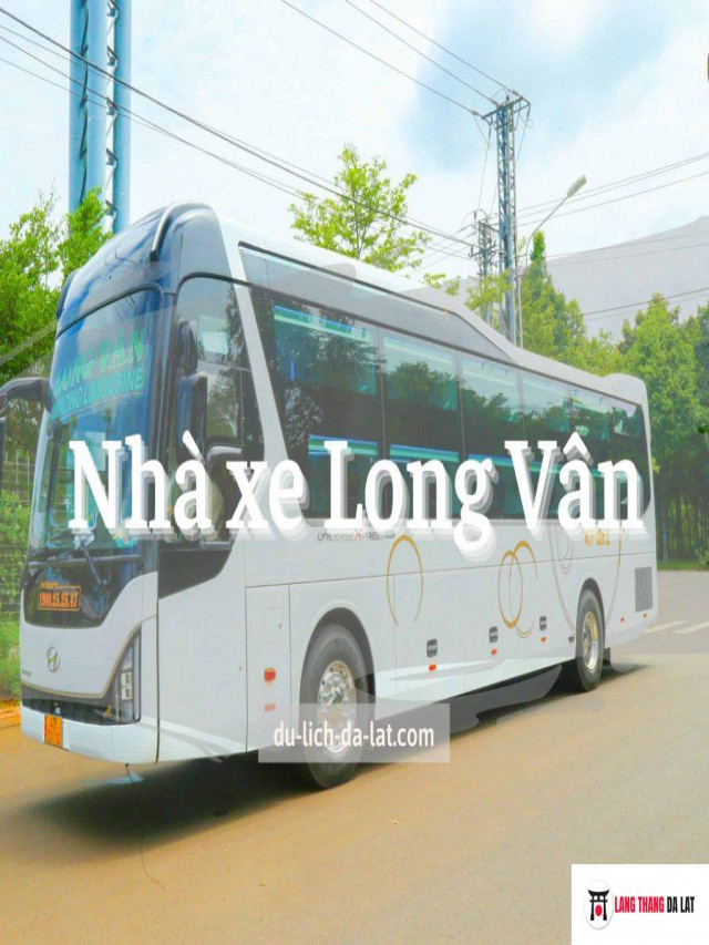 Nhà xe Long Vân: Cho chuyến đi chất lượng cao với giá thành “hạt dẻ”