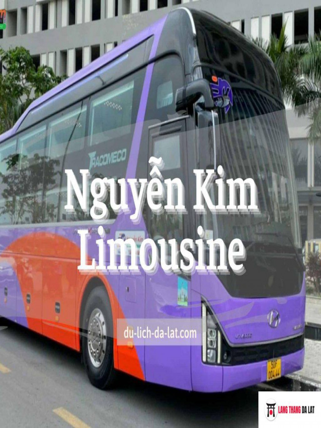 Nhà xe Nguyễn Kim Limousine: Chất lượng làm nên thương hiệu