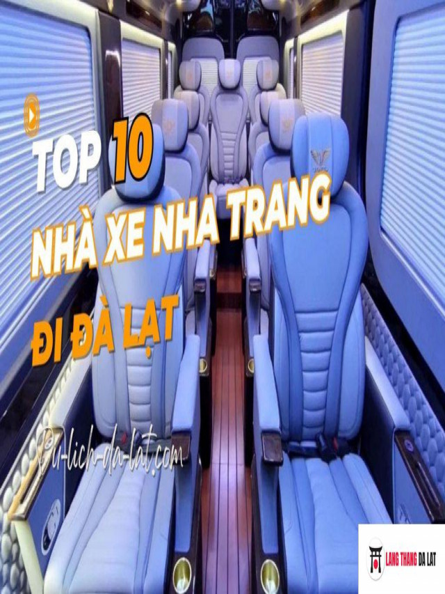 Top 10 nhà xe Nha Trang đi Đà Lạt tốt nhất và giá thuê trọn gói