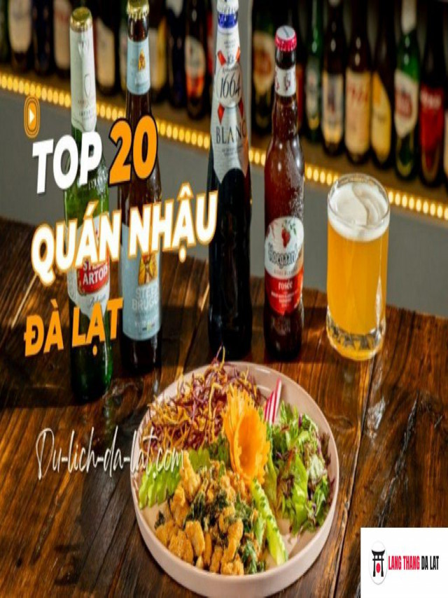 “Cà kê” với TOP 20 quán nhậu Đà Lạt chất lượng, mê quên lối về