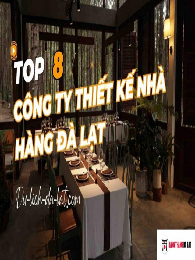 Top 8 công ty thiết kế nhà hàng Đà Lạt trọn gói, chuyên nghiệp