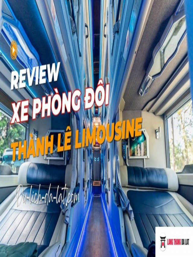 Những trải nghiệm đáng giá cùng xe phòng đôi Thành Lê Limousine