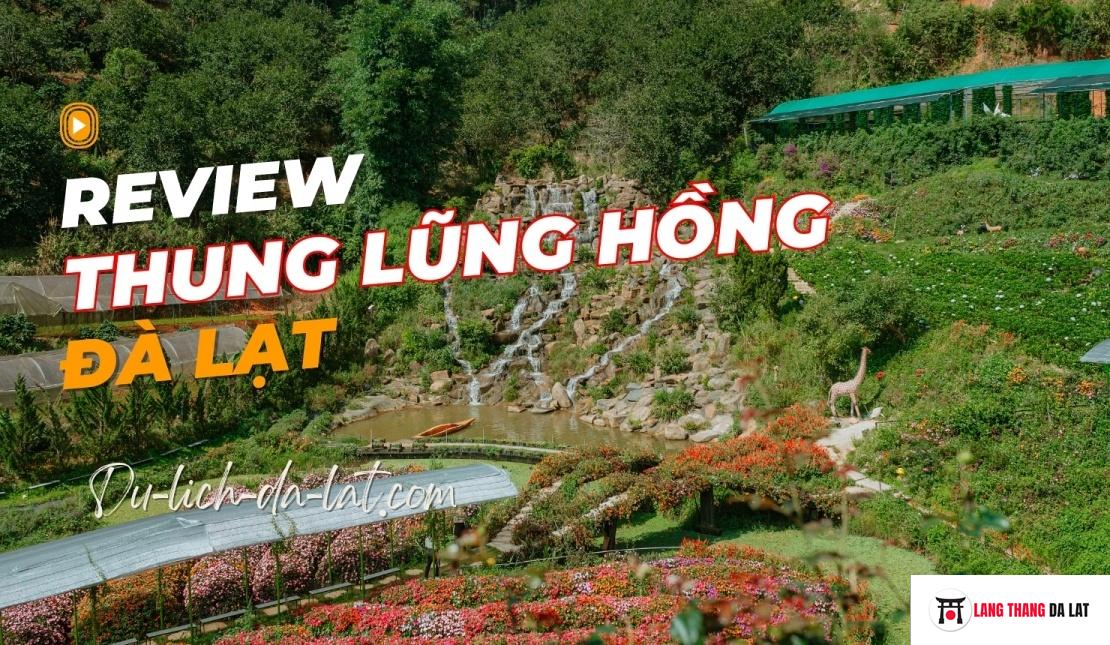 Review Thung Lũng Hồng Đà Lạt – hút hồn du khách đẹp ngút ngàn