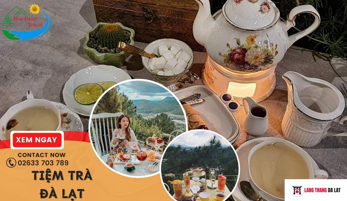 Bỏ túi top 20 Tiệm trà Đà Lạt đa dạng concept, view đẹp nhất